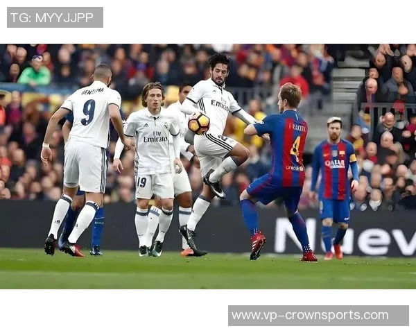 西甲焦点战:皇马在国家德比中力克巴萨展现王者风范 西甲焦点战:皇马在国家德比中力克巴萨展现王者风范